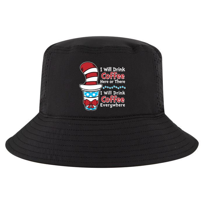 Funny I Will Drink Coffee Here Or There Everywhere Cool Comfort Performance Bucket Hat