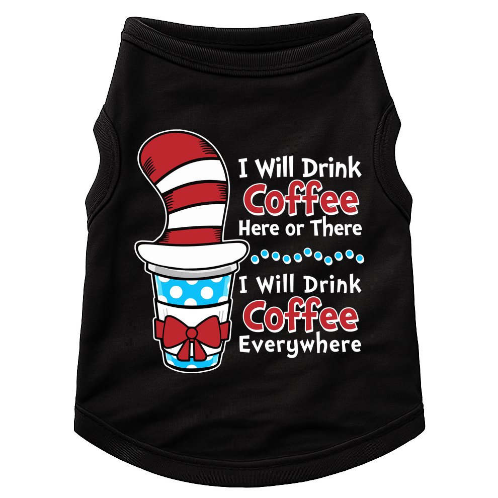 Funny I Will Drink Coffee Here Or There Everywhere Doggie Tank