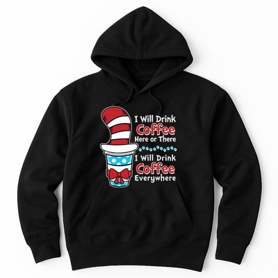 Funny I Will Drink Coffee Here Or There Everywhere Hoodie