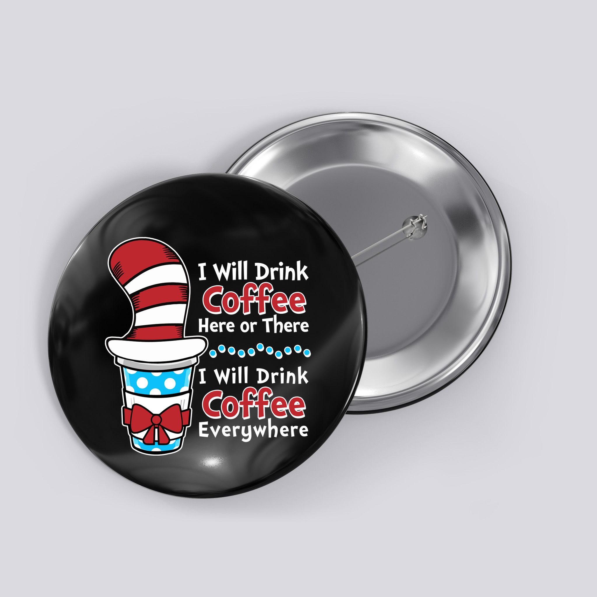 Funny I Will Drink Coffee Here Or There Everywhere Button