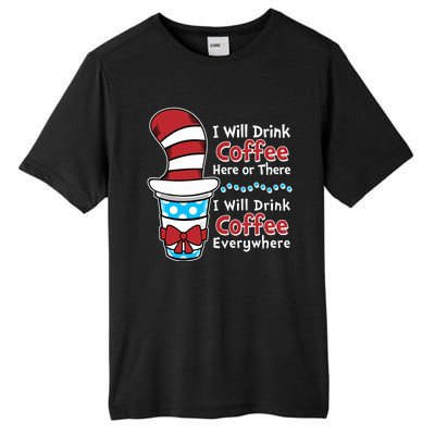 Funny I Will Drink Coffee Here Or There Everywhere Tall Fusion ChromaSoft Performance T-Shirt