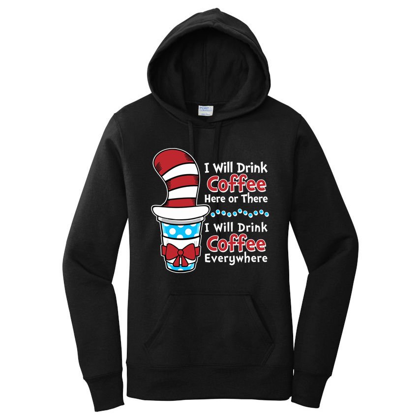 Funny I Will Drink Coffee Here Or There Everywhere Women's Pullover Hoodie