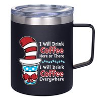 Funny I Will Drink Coffee Here Or There Everywhere 12oz Stainless Steel Coffee Mug