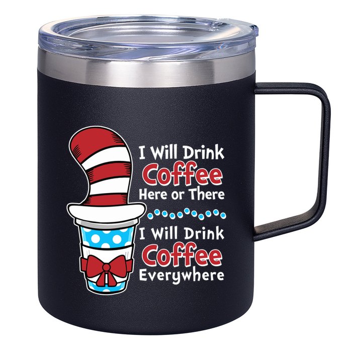 Funny I Will Drink Coffee Here Or There Everywhere 12oz Stainless Steel Coffee Mug