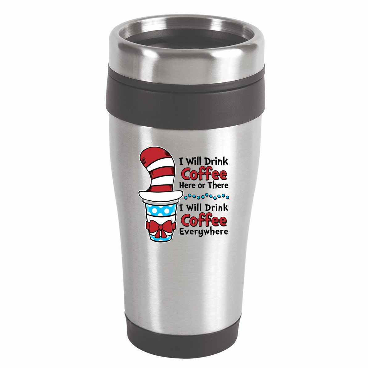 Funny I Will Drink Coffee Here Or There Everywhere 16oz Travel Tumbler