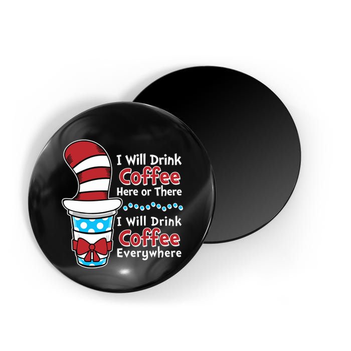Funny I Will Drink Coffee Here Or There Everywhere Magnet