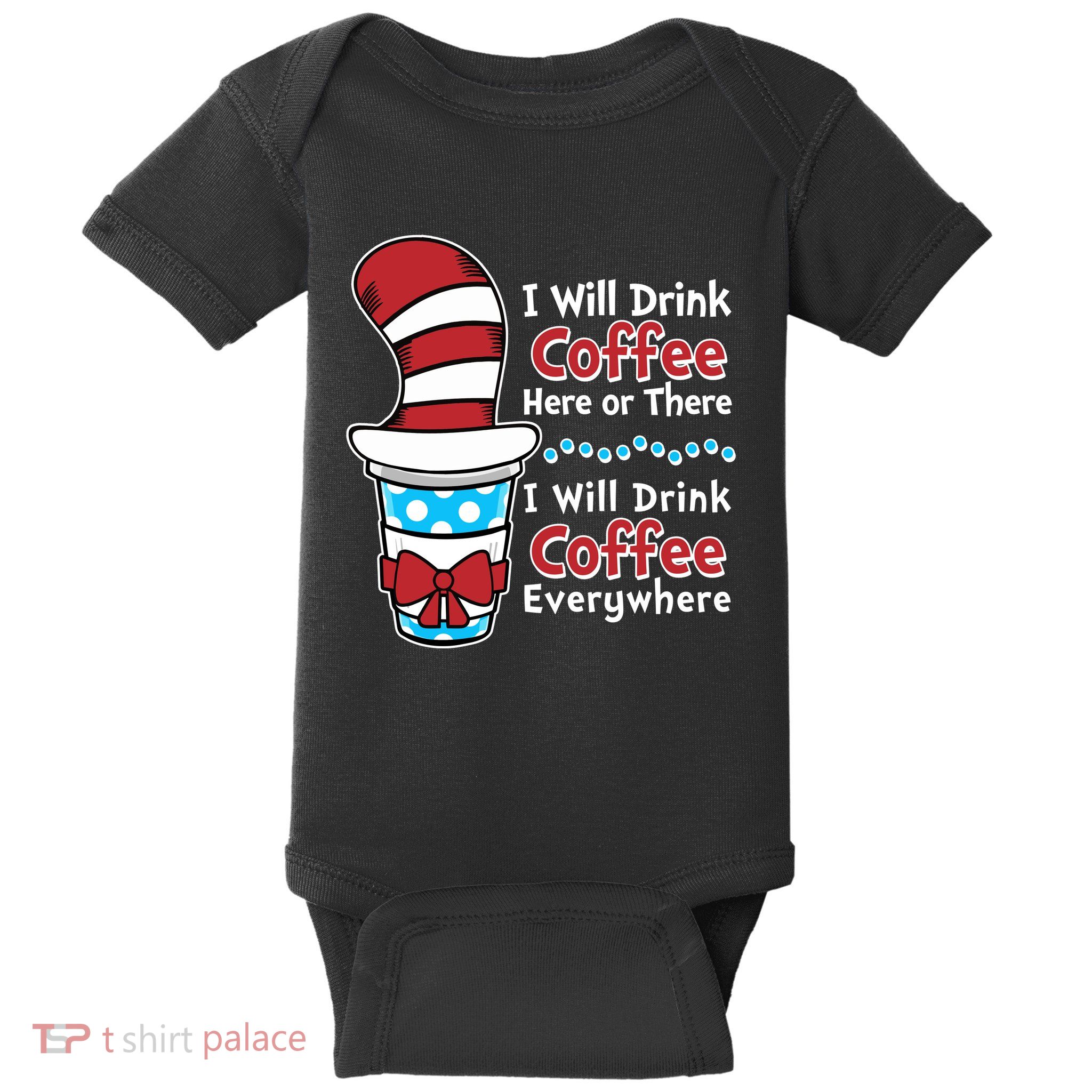 Funny I Will Drink Coffee Here Or There Everywhere Baby Bodysuit
