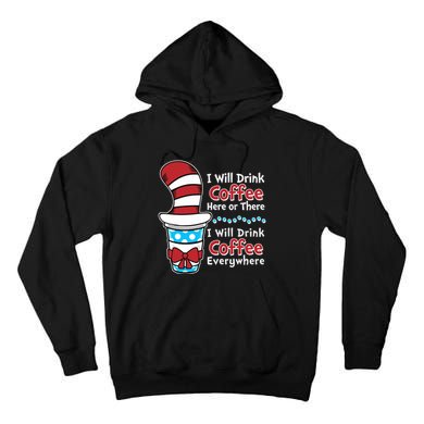 Funny I Will Drink Coffee Here Or There Everywhere Tall Hoodie