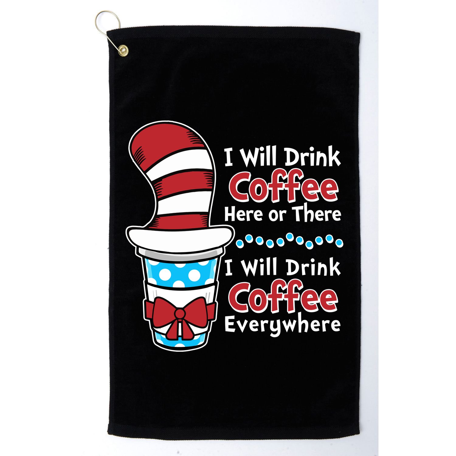 Funny I Will Drink Coffee Here Or There Everywhere Golf Towel