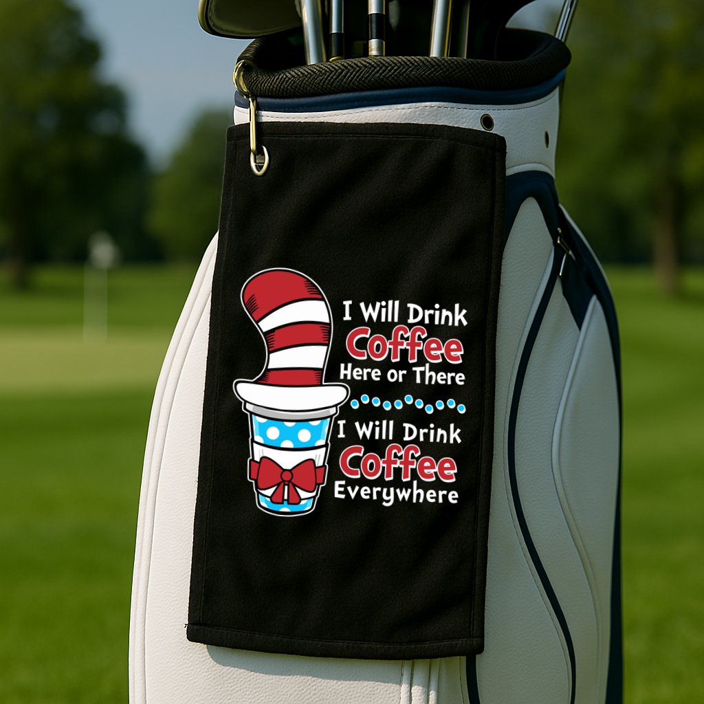 Funny I Will Drink Coffee Here Or There Everywhere Golf Towel