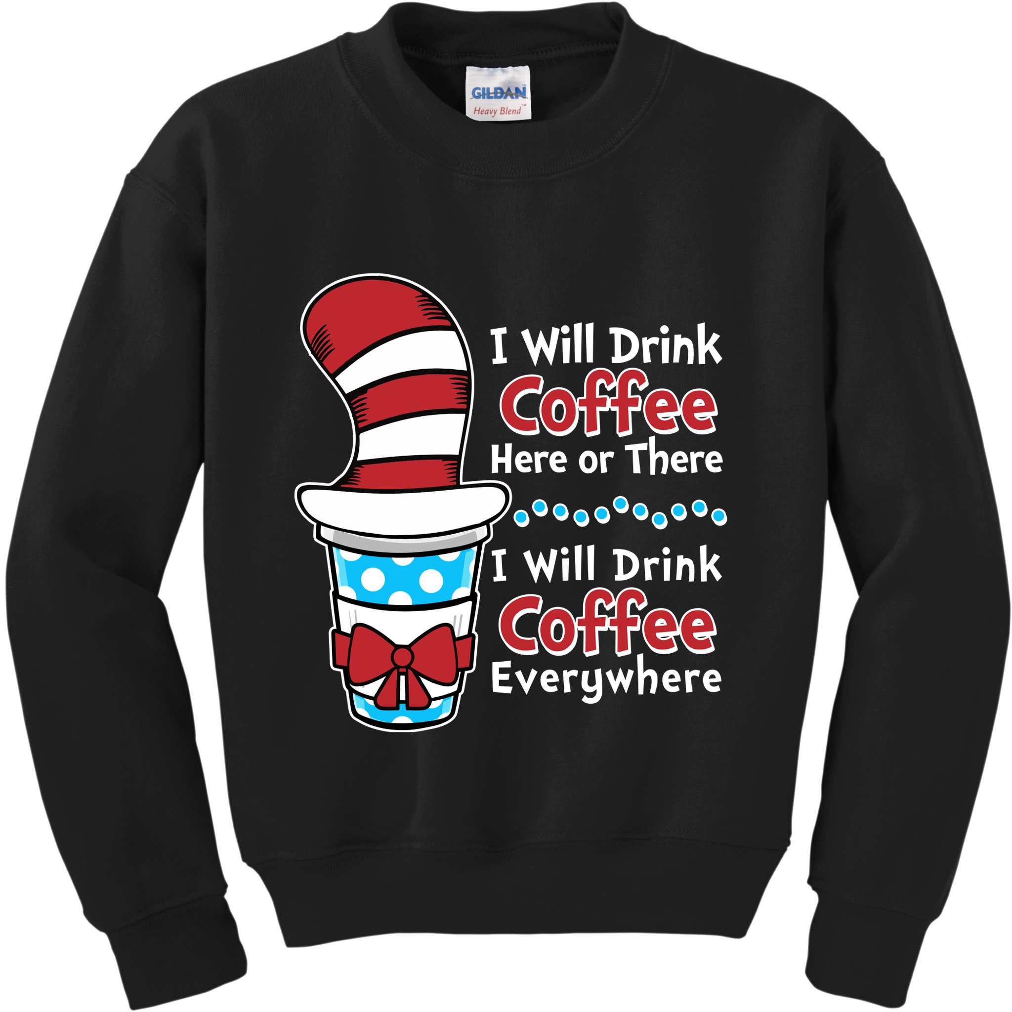 Funny I Will Drink Coffee Here Or There Everywhere Kids Sweatshirt