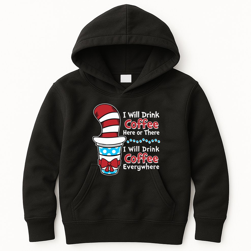 Funny I Will Drink Coffee Here Or There Everywhere Kids Hoodie