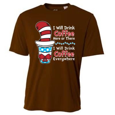 Funny I Will Drink Coffee Here Or There Everywhere Cooling Performance Crew T-Shirt