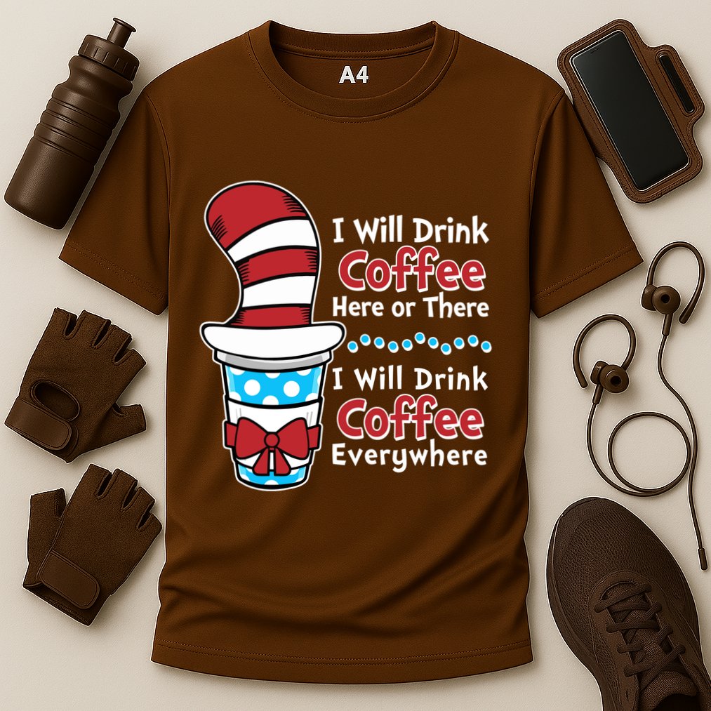 Funny I Will Drink Coffee Here Or There Everywhere Performance Shirt