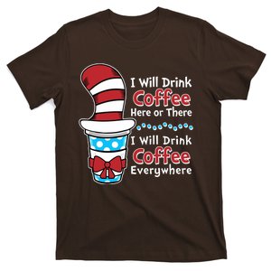 Funny I Will Drink Coffee Here Or There Everywhere T-Shirt