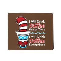 Funny I Will Drink Coffee Here Or There Everywhere Mousepad
