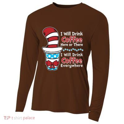 Funny I Will Drink Coffee Here Or There Everywhere Cooling Performance Long Sleeve Crew