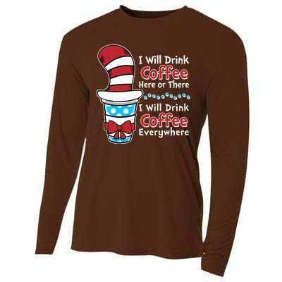 Funny I Will Drink Coffee Here Or There Everywhere Cooling Performance Long Sleeve Crew