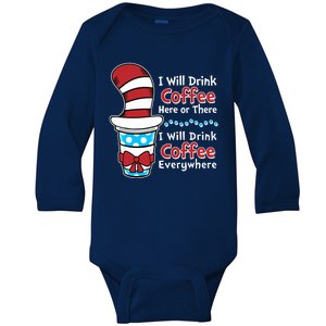 Funny I Will Drink Coffee Here Or There Everywhere Baby Long Sleeve Bodysuit