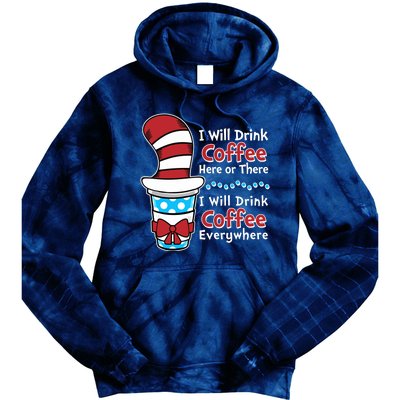 Funny I Will Drink Coffee Here Or There Everywhere Tie Dye Hoodie