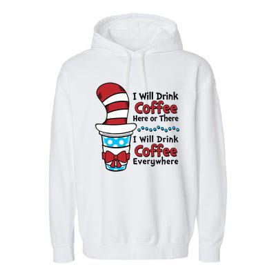 Funny I Will Drink Coffee Here Or There Everywhere Garment-Dyed Fleece Hoodie