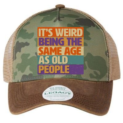 Funny It's Weird Being The Same Age As Old People Legacy Tie Dye Trucker Hat