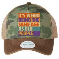 Funny It's Weird Being The Same Age As Old People Legacy Tie Dye Trucker Hat
