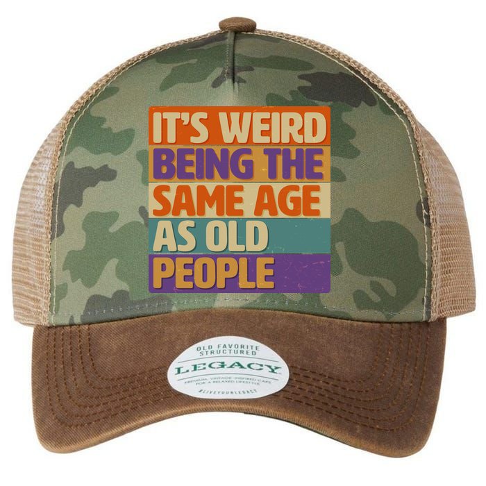 Funny It's Weird Being The Same Age As Old People Legacy Tie Dye Trucker Hat