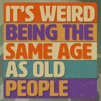 Funny It's Weird Being The Same Age As Old People Legacy Tie Dye Trucker Hat