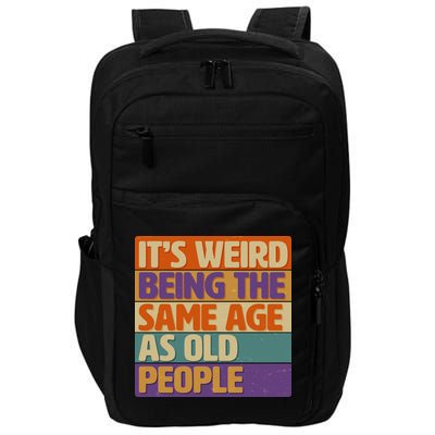 Funny It's Weird Being The Same Age As Old People Impact Tech Backpack