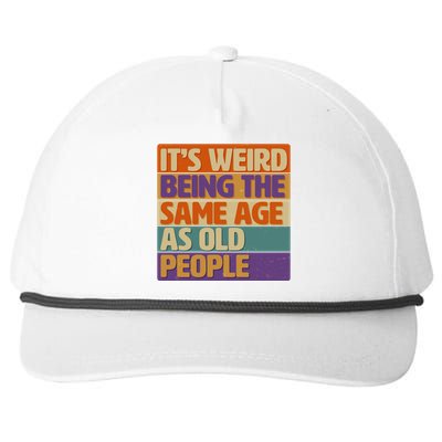 Funny It's Weird Being The Same Age As Old People Snapback Five-Panel Rope Hat