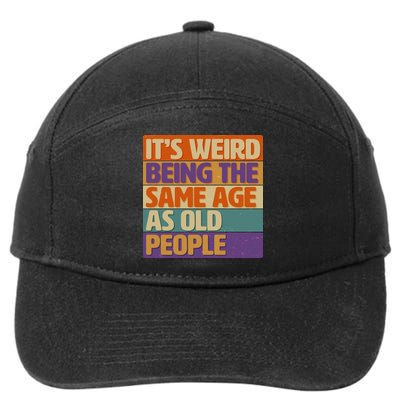 Funny It's Weird Being The Same Age As Old People 7-Panel Snapback Hat