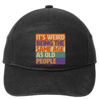 Funny It's Weird Being The Same Age As Old People 7-Panel Snapback Hat