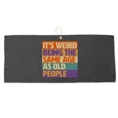 Funny It's Weird Being The Same Age As Old People Large Microfiber Waffle Golf Towel
