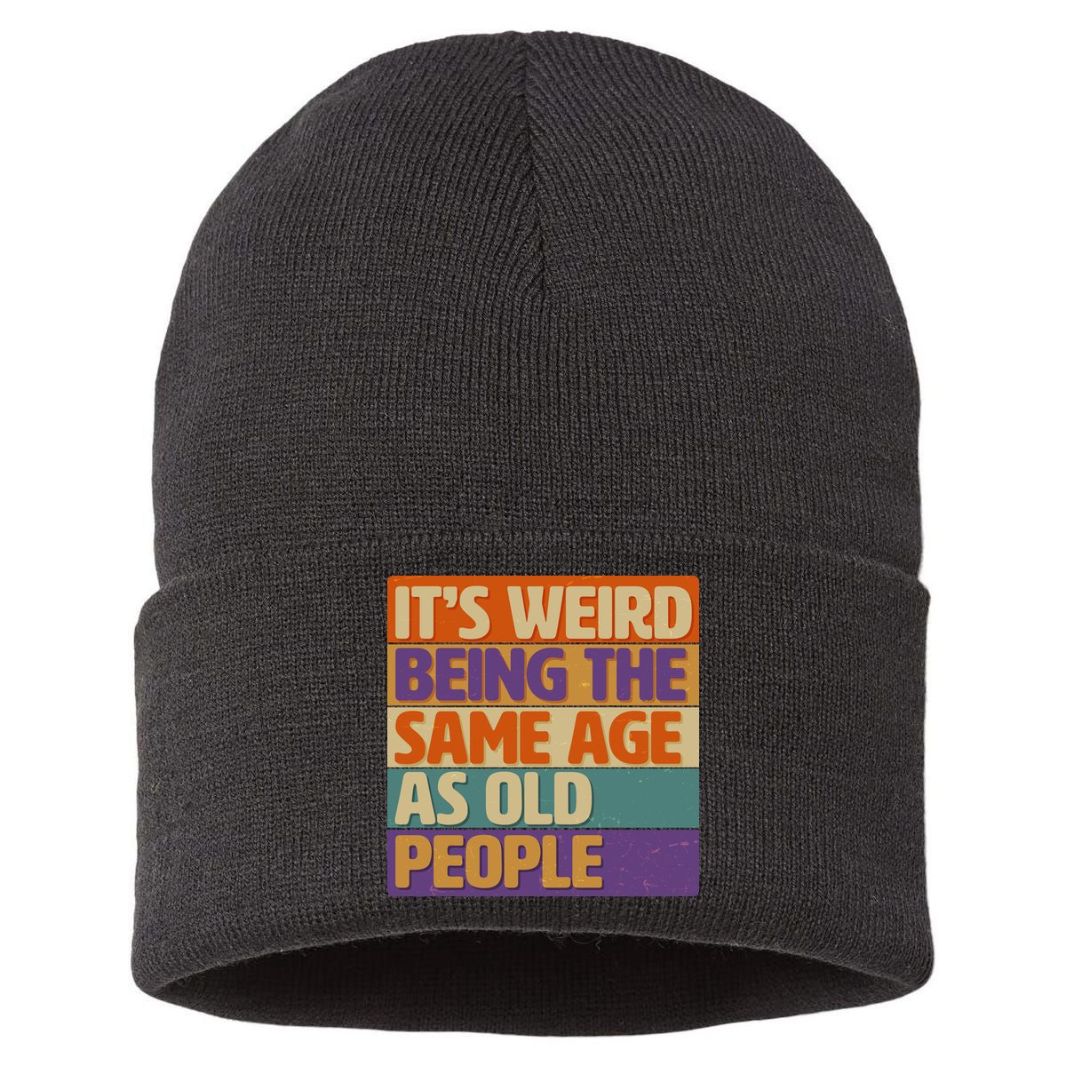 Funny It's Weird Being The Same Age As Old People Sustainable Knit Beanie