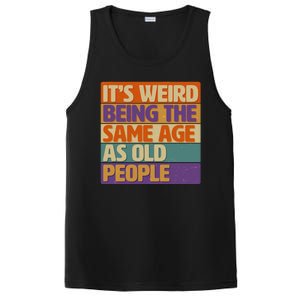 Funny It's Weird Being The Same Age As Old People PosiCharge Competitor Tank