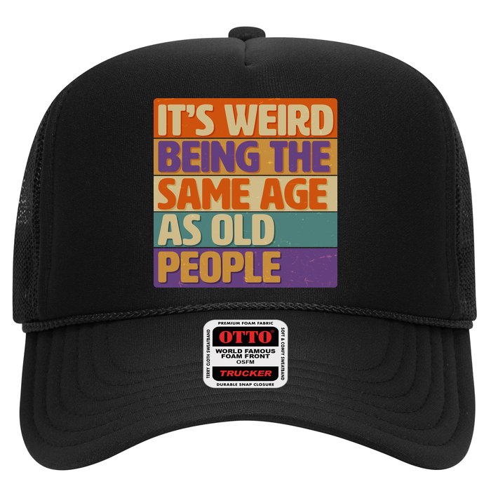 Funny It's Weird Being The Same Age As Old People Trucker Hat