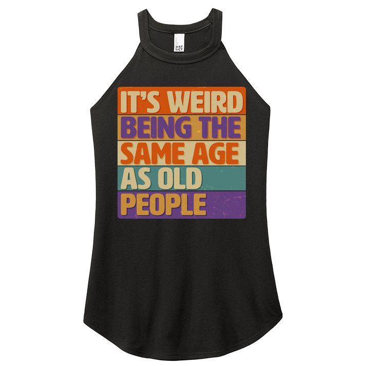 Funny It's Weird Being The Same Age As Old People Women's Perfect Tri Rocker Tank