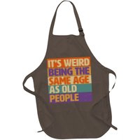 Funny It's Weird Being The Same Age As Old People Apron