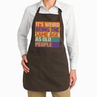 Funny It's Weird Being The Same Age As Old People Apron
