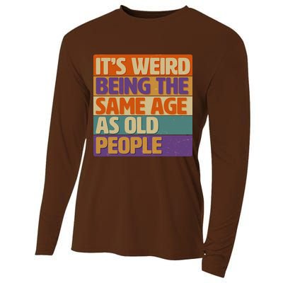 Funny It's Weird Being The Same Age As Old People Cooling Performance Long Sleeve Crew
