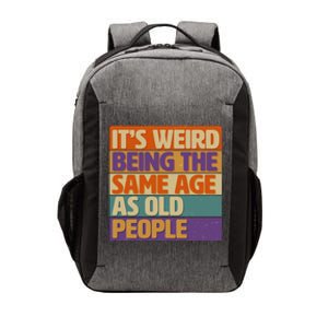 Funny It's Weird Being The Same Age As Old People Vector Backpack