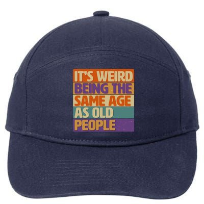 Funny It's Weird Being The Same Age As Old People 7-Panel Snapback Hat