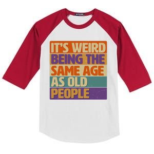 Funny It's Weird Being The Same Age As Old People Kids Colorblock Raglan Jersey