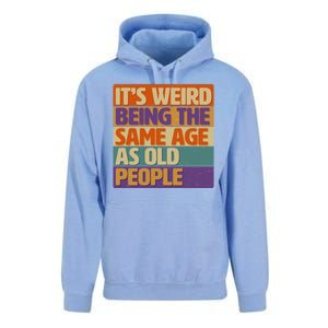 Funny It's Weird Being The Same Age As Old People Unisex Surf Hoodie