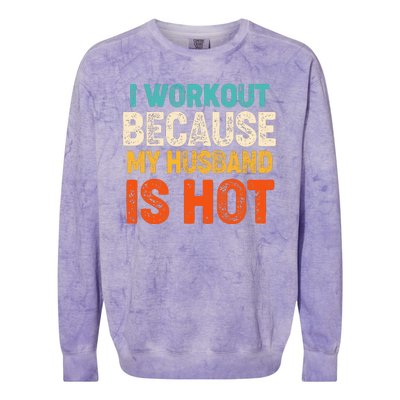 Funny I Workout Because My Husband Is Hot Colorblast Crewneck Sweatshirt