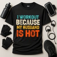 Funny I Workout Because My Husband Is Hot Cooling Performance Crew T-Shirt
