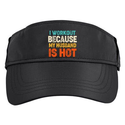 Funny I Workout Because My Husband Is Hot Adult Drive Performance Visor