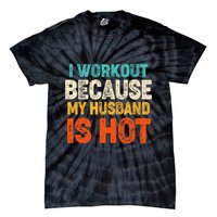 Funny I Workout Because My Husband Is Hot Tie-Dye T-Shirt