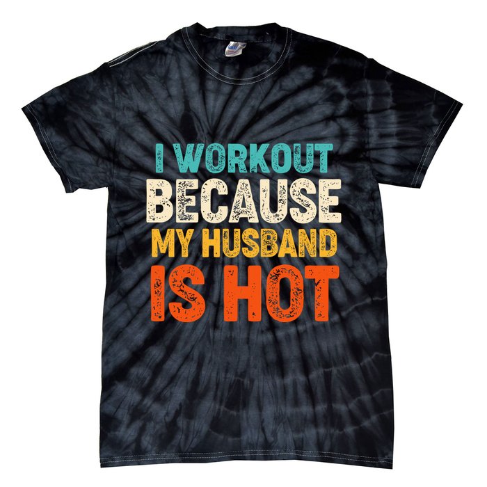 Funny I Workout Because My Husband Is Hot Tie-Dye T-Shirt
